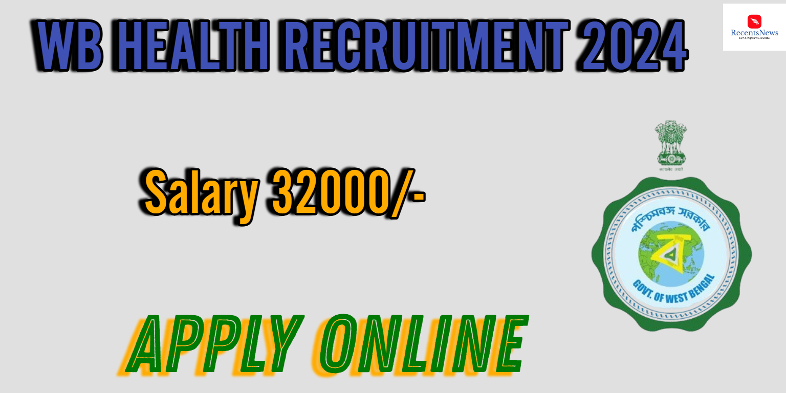 West Bengal Health Recruitment 2024, Check Eligibility Details, Apply Now @wbhealth.gov.in